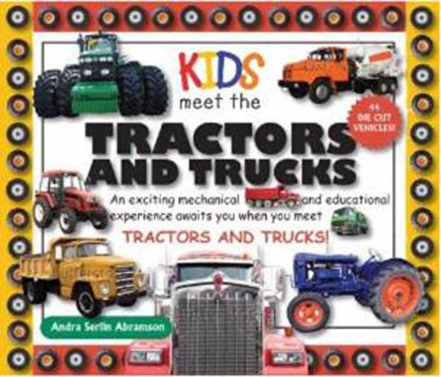 Kids Meet the Tractors and Trucks : An exciting mechanical and educational experience awaits you when you meet tractors and trucks, Hardback Book