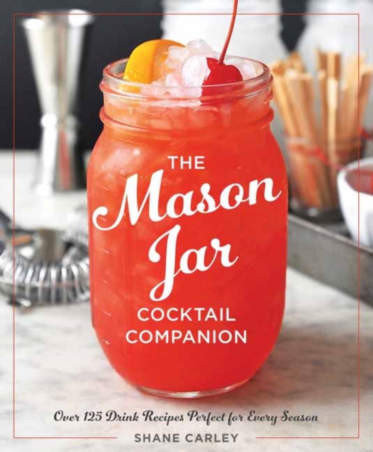 The Mason Jar Cocktail Companion, Hardback Book