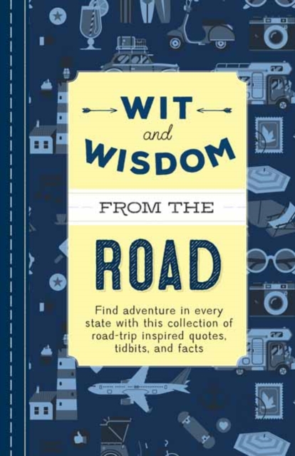 Wit and Wisdom from the Road : A Collection of Quotes and Tidbits About Life on the Road, Hardback Book