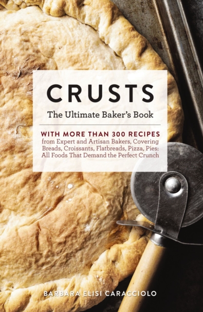 Crusts : The Ultimate Baker's Book, Hardback Book