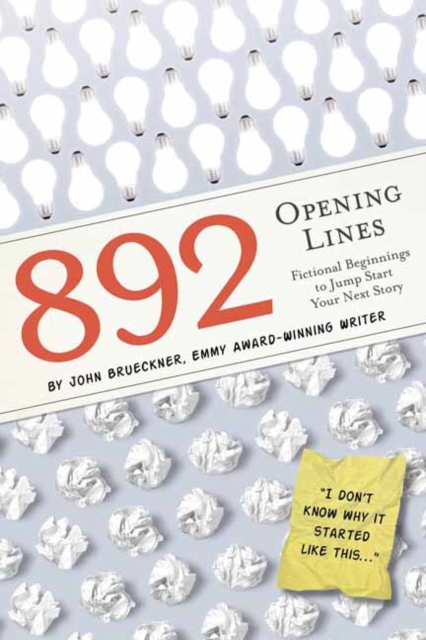 892 Opening Lines : Fictional Beginnings to Jumpstart Your Next Story, Paperback / softback Book