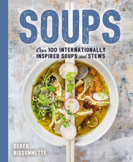 Soups : Over 100 Soups, Stews, and Chowders, Hardback Book