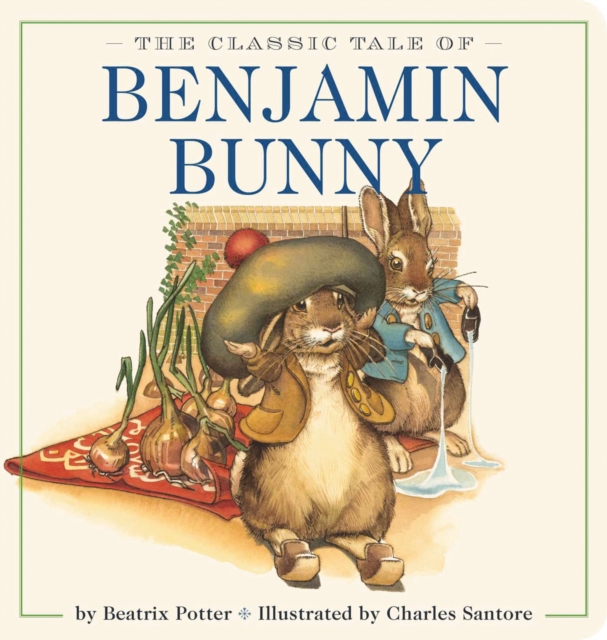 The Classic Tale of Benjamin Bunny Oversized Padded Board Book : The Classic Edition by acclaimed illustrator, Charles Santore, Board book Book