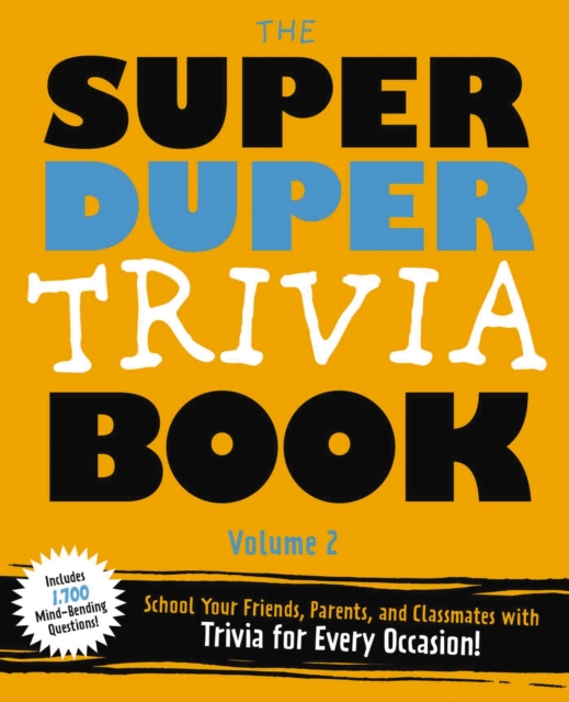 The Super Duper Trivia Book (Volume 2) : School Your Friends, Parents, and Classmates with Trivia for Every Occasion!, Paperback / softback Book