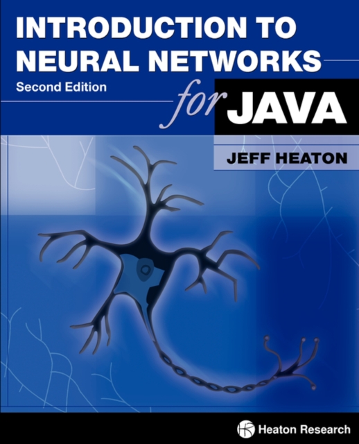 Introduction to Neural Networks for Java, Second Edition, Paperback / softback Book
