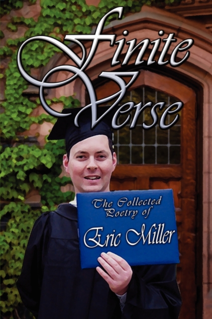 Finite Verse : The Collected Poetry of Eric Miller, Paperback / softback Book