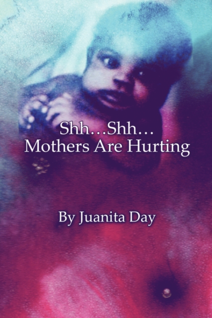 Shh.Shh.Mothers Are Hurting, Paperback / softback Book