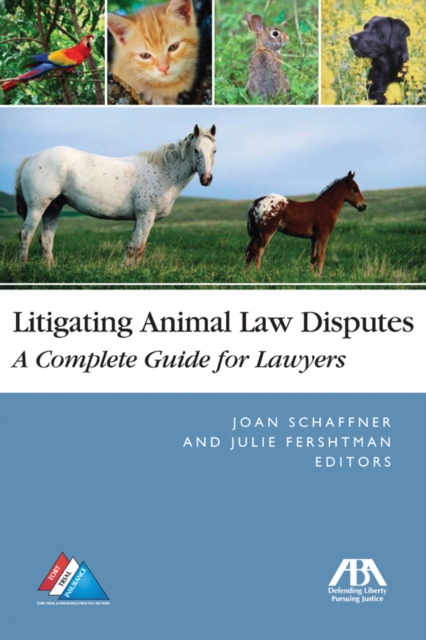 Litigating Animal Law Disputes : The Complete Guide for Lawyers, Paperback / softback Book