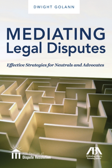 Mediating Legal Disputes : Effective Strategies for Neutrals and Advocates, Mixed media product Book