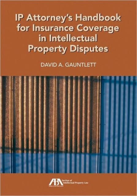 IP Attorney's Handbook for Insurance Coverage in Intellectual Property Law Disputes, Paperback / softback Book