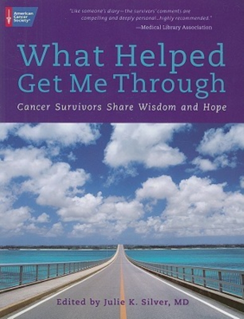 What Helped Get Me Through : Cancer Survivors Share Wisdom and Hope, Paperback / softback Book