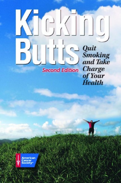 Kicking Butts : Quit Smoking and Take Charge of Your Health, Paperback Book