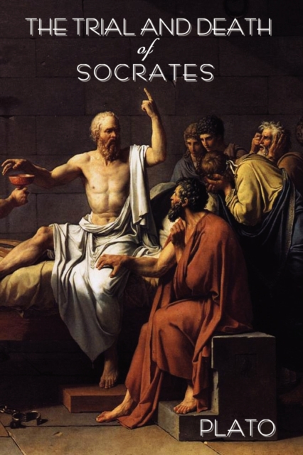 The Trial and Death of Socrates : By Plato, Paperback / softback Book