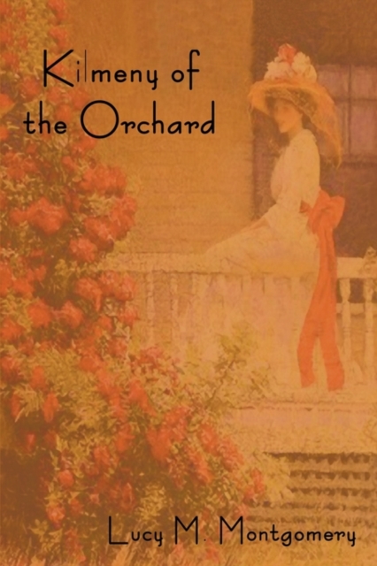 Kilmeny of the Orchard, Paperback / softback Book