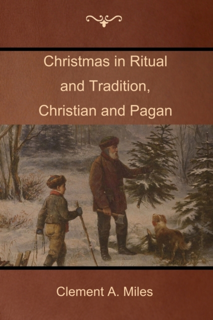 Christmas in Ritual and Tradition, Christian and Pagan, Paperback / softback Book