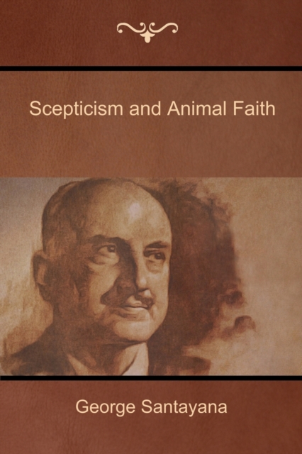 Scepticism and Animal Faith, Paperback / softback Book