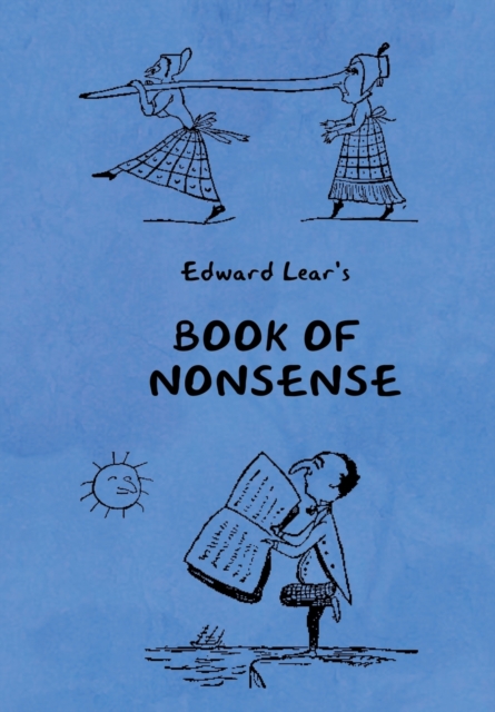 Book of Nonsense (Containing Edward Lear's complete Nonsense Rhymes, Songs, and Stories with the Original Pictures), Hardback Book
