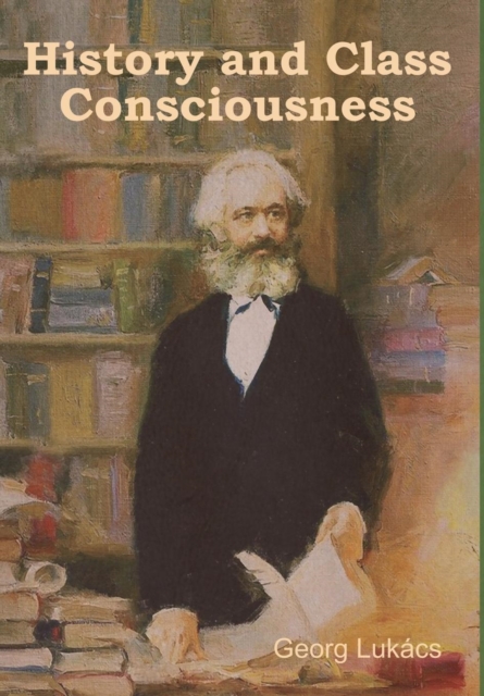 History and Class Consciousness, Hardback Book