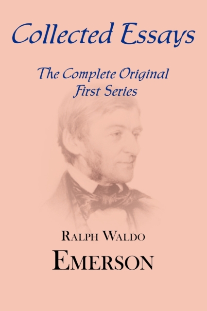 Collected Essays : Complete Original First Series, Paperback / softback Book
