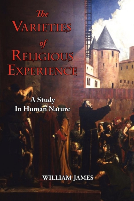 The Varieties of Religious Experience - A Study in Human Nature, Paperback / softback Book
