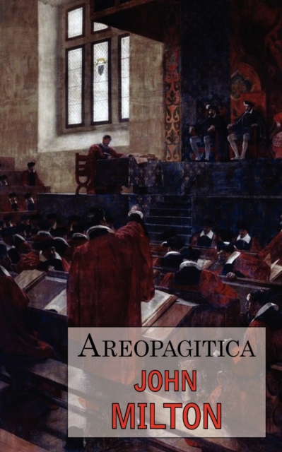Areopagitica : A Defense of Free Speech - Includes Reproduction of the First Page of the Original 1644 Edition, Paperback / softback Book