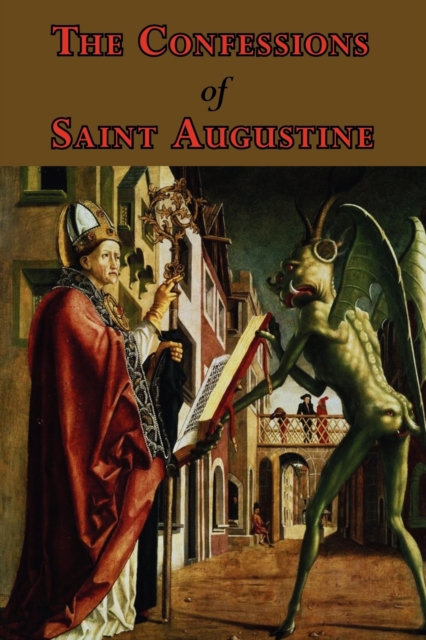 The Confessions of Saint Augustine - Complete Thirteen Books, Paperback / softback Book