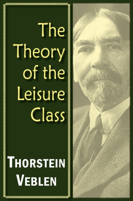 The Theory of the Leisure Class, Paperback / softback Book