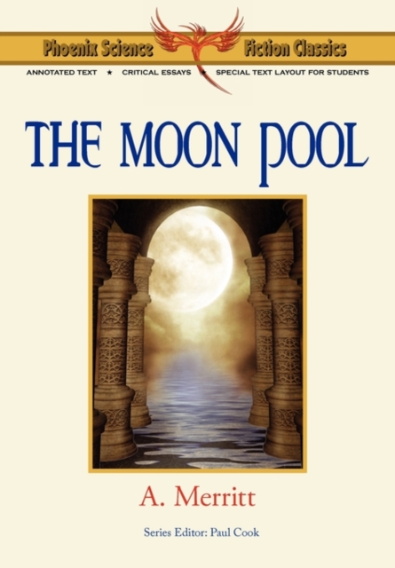 The Moon Pool - Phoenix Science Fiction Classics (with Notes and Critical Essays), Paperback / softback Book