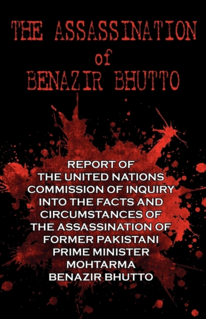 The Assassination of Benazir Bhutto - The Un Report, Paperback / softback Book