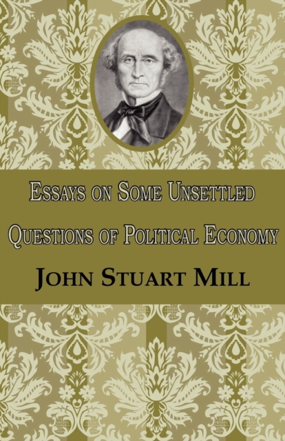 Essays on Some Unsettled Questions of Political Economy, Paperback / softback Book