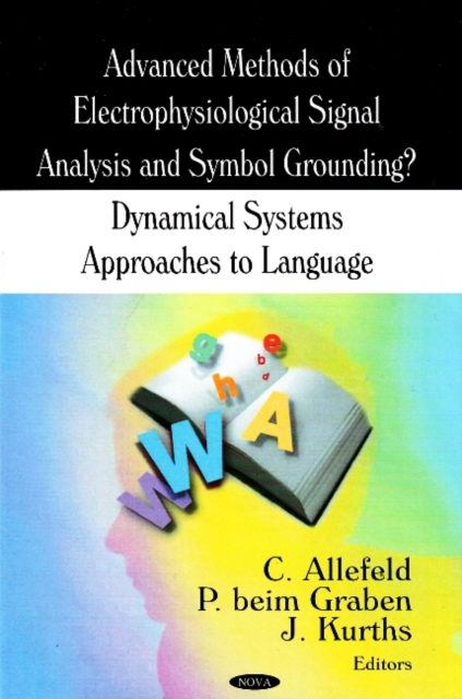 Advanced Methods of Electrophysiological Signal Analysis & Symbol Grounding : Dynamical Systems Approaches to Language, Hardback Book