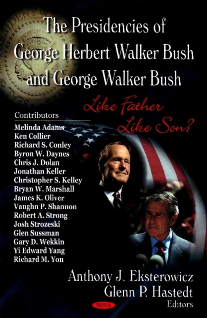 Presidencies of George Herbert Walker Bush & George Walker Bush : Like Father Like Son?, Hardback Book