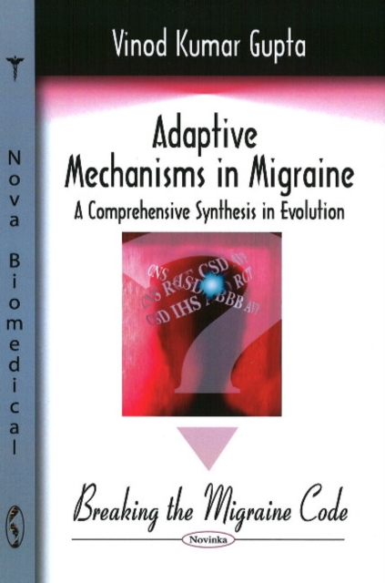 Adaptive Mechanisms in Migraine : A Comprehensive Synthesis in Evolution -- Breaking the Migraine Code, Paperback / softback Book