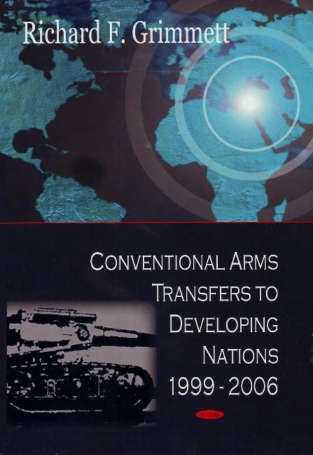 Conventional Arms Transfers to Developing Nations, 1999-2006, Paperback / softback Book