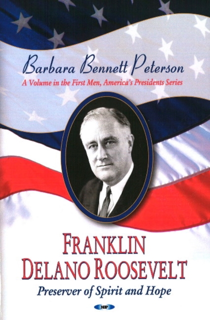 Franklin Delano Roosevelt, Preserver of Spirit & Hope, Paperback / softback Book