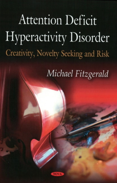 Attention Deficit Hyperactivity Disorder : Creativity, Novelty Seeking, & Risk, Hardback Book