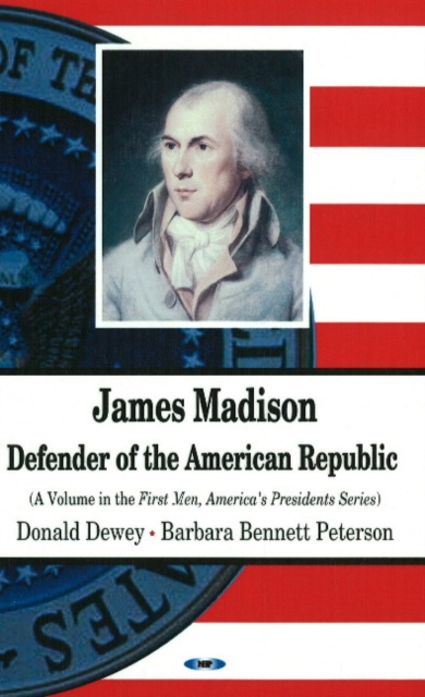 James Madison : Defender of the American Republic, Hardback Book