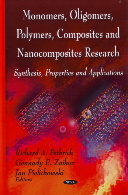 Monomers, Oligomers, Polymers, Composites & Nanocomposites Research : Synthesis, Properties & Applications, Hardback Book