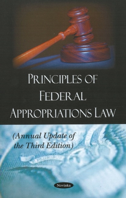 Principles of Federal Appropriations Law : Annual Update of the Third Edition, Paperback / softback Book