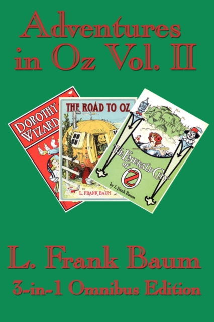 Adventures in Oz Vol. II : Dorothy and the Wizard in Oz, the Road to Oz, the Emerald City of Oz, Hardback Book