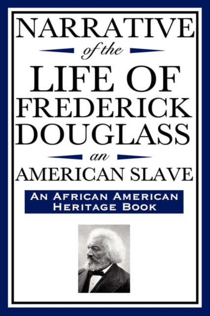 Narrative of the Life of Frederick Douglass, an American Slave : Written by Himself (an African American Heritage Book), Hardback Book