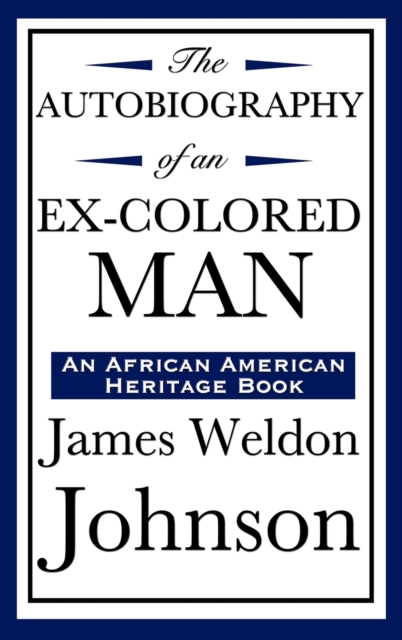 The Autobiography of an Ex-Colored Man (an African American Heritage Book), Hardback Book