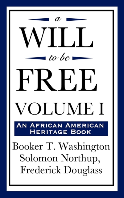 A Will to Be Free, Vol. I (an African American Heritage Book), Hardback Book