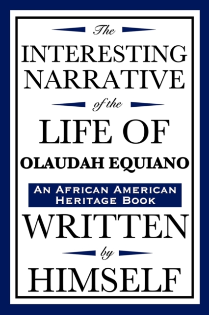 The Interesting Narrative of the Life of Olaudah Equiano : Written by Himself (an African American Heritage Book), Paperback / softback Book
