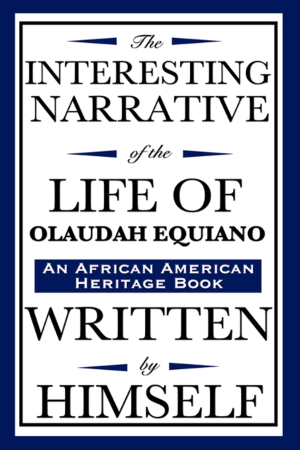 The Interesting Narrative of the Life of Olaudah Equiano : Written by Himself (an African American Heritage Book), Hardback Book
