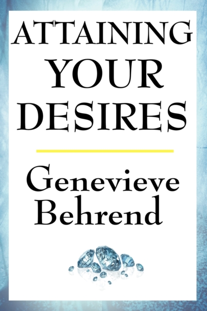 Attaining Your Desires, Paperback / softback Book