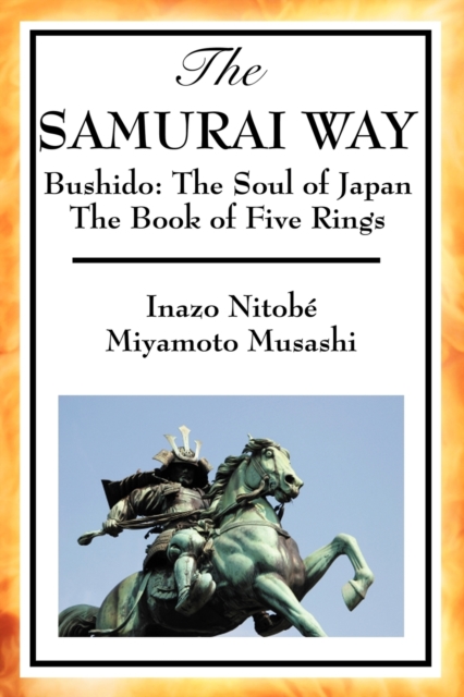 The Samurai Way, Bushido : The Soul of Japan and the Book of Five Rings, Paperback / softback Book