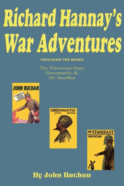 Richard Hannay's War Adventures : The 39 Steps, Greenmantle, & Mr. Standfast, Paperback / softback Book