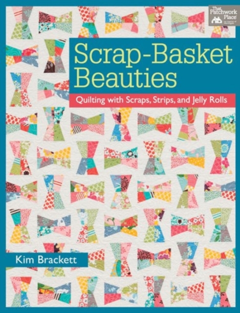 Scrap-basket Beauties : Quilting with Scraps, Strips, and Jelly Rolls, Paperback / softback Book