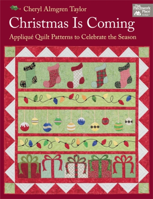 Christmas is Coming : Applique Quilt Patterns to Celebrate the Season, Paperback / softback Book